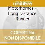 Motorhomes - Long Distance Runner cd