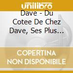 Dave - Du Cotee De Chez Dave, Ses Plus Grands SuccÃ¨s cd