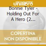 Bonnie Tyler - Holding Out For A Hero (2 Cd) cd musicale di Bonnie Tyler