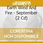 Earth Wind And Fire - September (2 Cd) cd musicale di Earth Wind And Fire