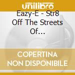 Eazy-E - Str8 Off The Streets Of Muthaphukkin' cd