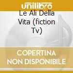 Le Ali Della Vita (fiction Tv)