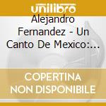 Alejandro Fernandez - Un Canto De Mexico: En Vivo cd