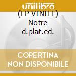 (LP VINILE) Notre d.plat.ed. cd