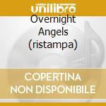 Overnight Angels (ristampa) cd