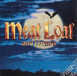 Meat Loaf - And Friends cd musicale di Meat Loaf