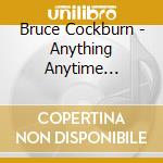 Bruce Cockburn - Anything Anytime Anywhere: Singles 1979-2002 cd