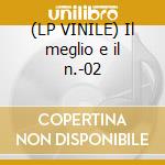 (LP VINILE) Il meglio e il n.-02 cd