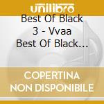 Best Of Black 3 - Vvaa Best Of Black 3 cd