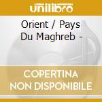 Orient / Pays Du Maghreb - cd