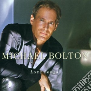 Michael Bolton - Love Songs cd musicale di Michael Bolton