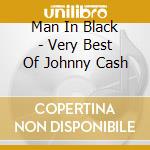 Man In Black - Very Best Of Johnny Cash cd musicale di CASH JOHNNY