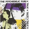 Psychedelic Furs - Talk Talk Talk cd musicale di PSYCHEDELIC FURS