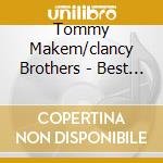 Tommy Makem/clancy Brothers - Best Of cd musicale di Tommy Makem/clancy Brothers