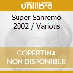 Super Sanremo 2002 / Various cd musicale di ARTISTI VARI