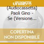 (Audiocassetta) Paoli Gino - Se (Versione Audio Cassetta) cd