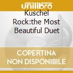 Kuschel Rock:the Most Beautiful Duet cd