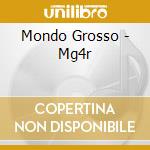 Mondo Grosso - Mg4r cd