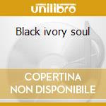 Black ivory soul cd