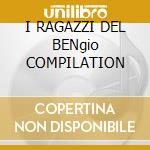 I RAGAZZI DEL BENgio COMPILATION cd