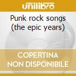 Punk rock songs (the epic years) cd musicale di Religion Bad