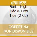 Surf - High Tide & Low Tide (2 Cd) cd