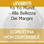 Yo Yo Mundi - Alla Bellezza Dei Margini cd