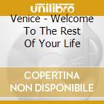 Venice - Welcome To The Rest Of Your Life cd