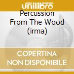 Percussion From The Wood (irma) cd musicale di Tribe Truffle