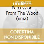 Percussion From The Wood (irma) cd