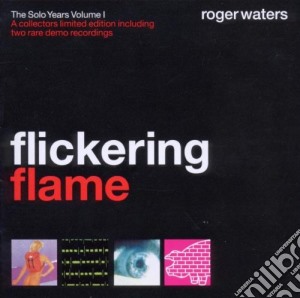 Roger Waters - Flickering Flame - The Solo Years Vol.1 cd musicale di Roger Waters