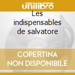 Les indispensables de salvatore cd