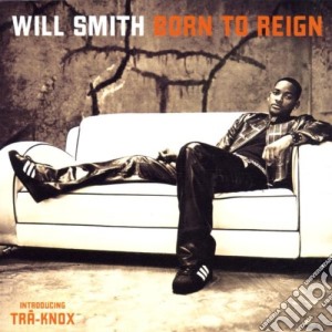 Will Smith - Born To Reign cd musicale di Will Smith