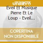 Eveil Et Musique Pierre Et Le Loup - Eveil Et Musique Pierre Et Le Loup cd
