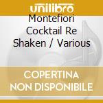 Montefiori Cocktail Re Shaken / Various cd musicale di ARTISTI VARI