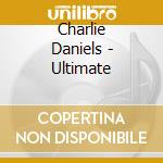 Charlie Daniels - Ultimate cd musicale di Charlie Daniels band