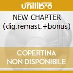 NEW CHAPTER (dig.remast.+bonus) cd