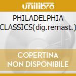 PHILADELPHIA CLASSICS(dig.remast.) cd musicale di Classic Philadelphia