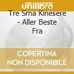 Tre Sma Kinesere - Aller Beste Fra cd