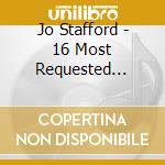 Jo Stafford - 16 Most Requested Songs cd musicale di Jo Stafford