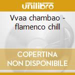Vvaa chambao - flamenco chill cd
