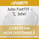 John Fort??? - 'I, John' cd