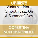 Various - More Smooth Jazz On A Summer'S Day cd