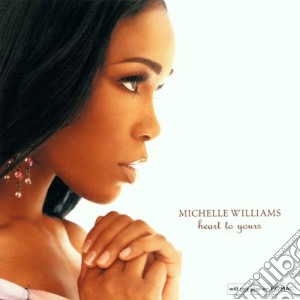 Michelle Williams - Heart To Yours cd musicale di Michelle Williams