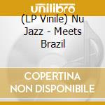 (LP Vinile) Nu Jazz - Meets Brazil vinile