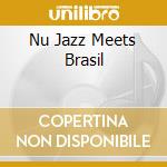 Nu Jazz Meets Brasil cd