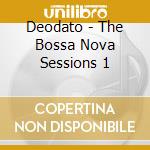 Deodato - The Bossa Nova Sessions 1 cd