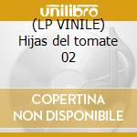 (LP VINILE) Hijas del tomate 02 cd