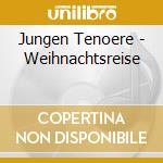 Jungen Tenoere - Weihnachtsreise cd