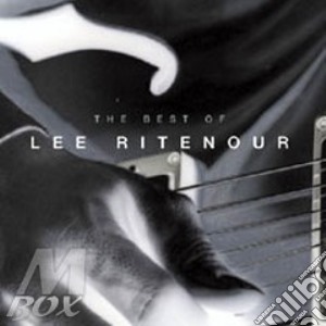 Ritenour, Lee - The Best Of Lee Ritenour cd musicale di Lee Ritenour